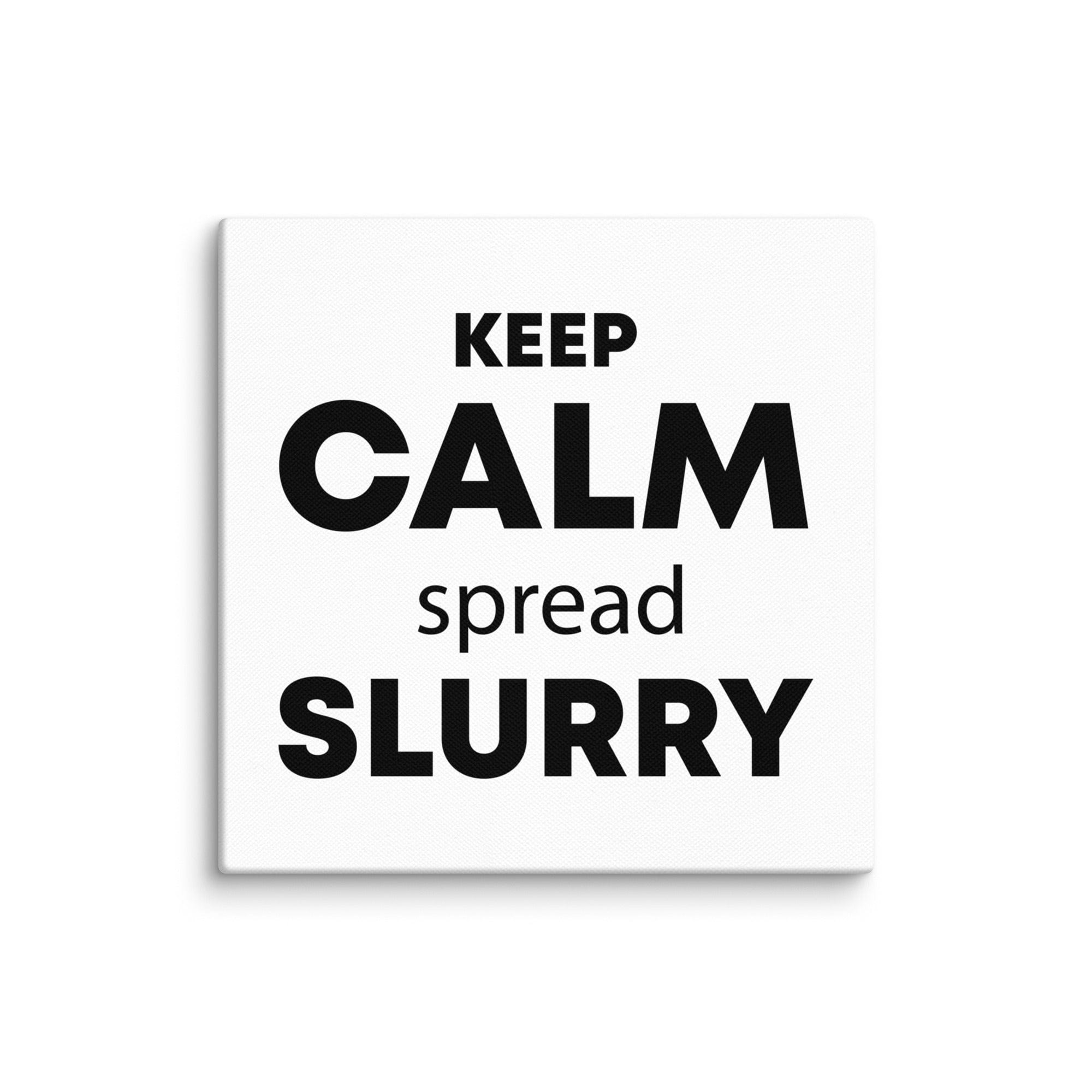 The Tractor Mugs Store 10″×10″ KEEP CALM spread SLURRY | Canvas Quality Farmers Merch