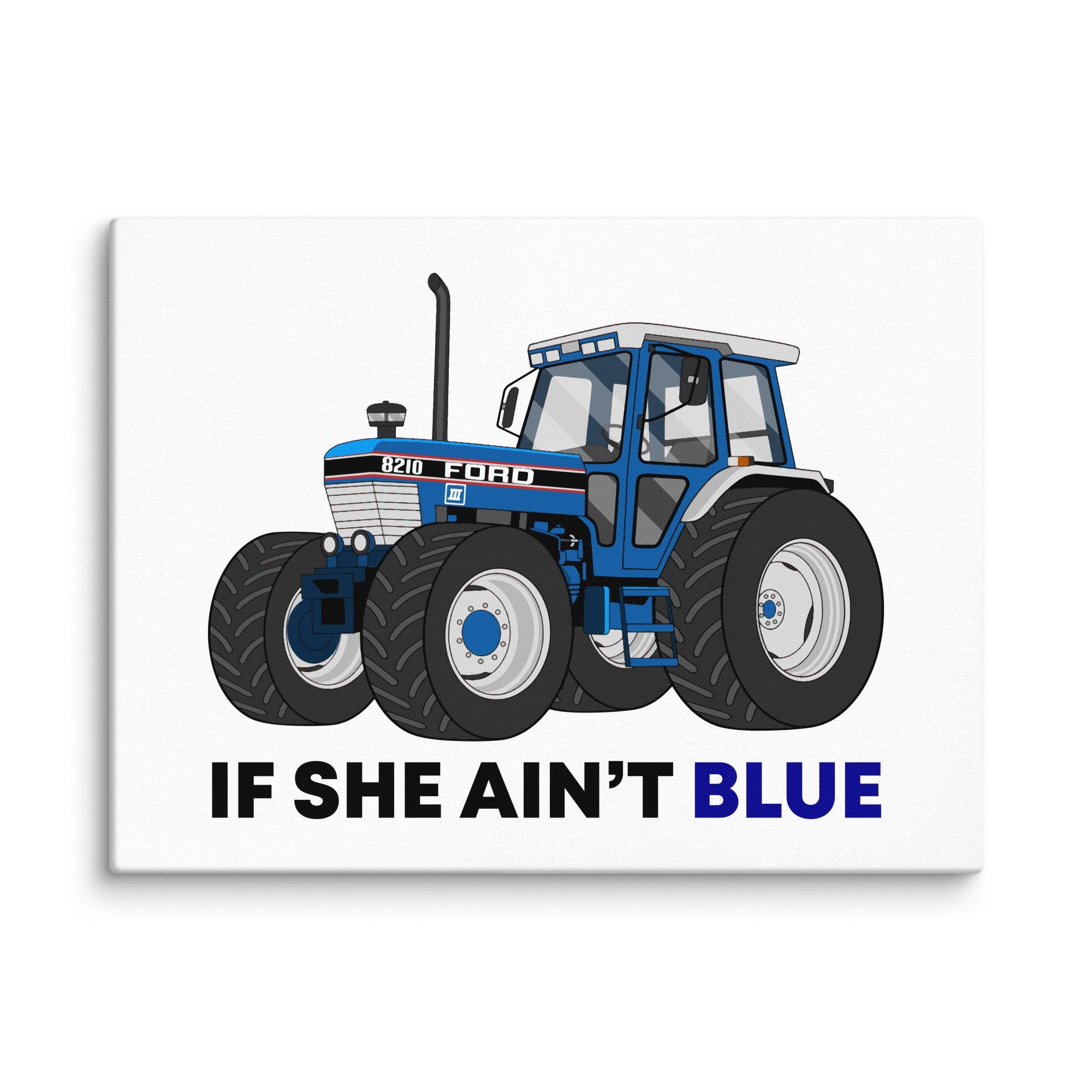 The Tractor Mugs Store 18″×24″ If She Ain't Blue | Canvas Quality Farmers Merch