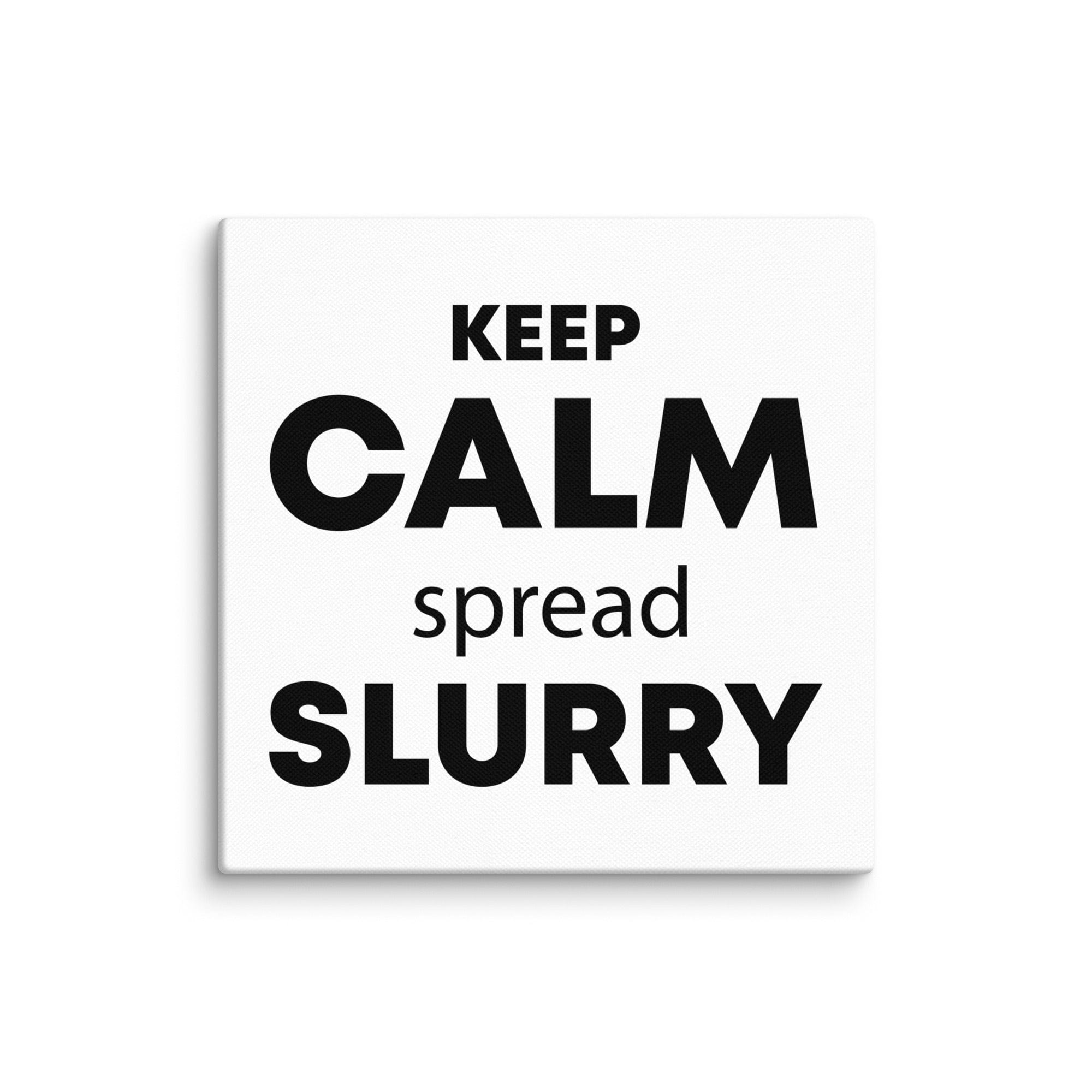 The Tractor Mugs Store 6″×6″ KEEP CALM spread SLURRY | Canvas Quality Farmers Merch