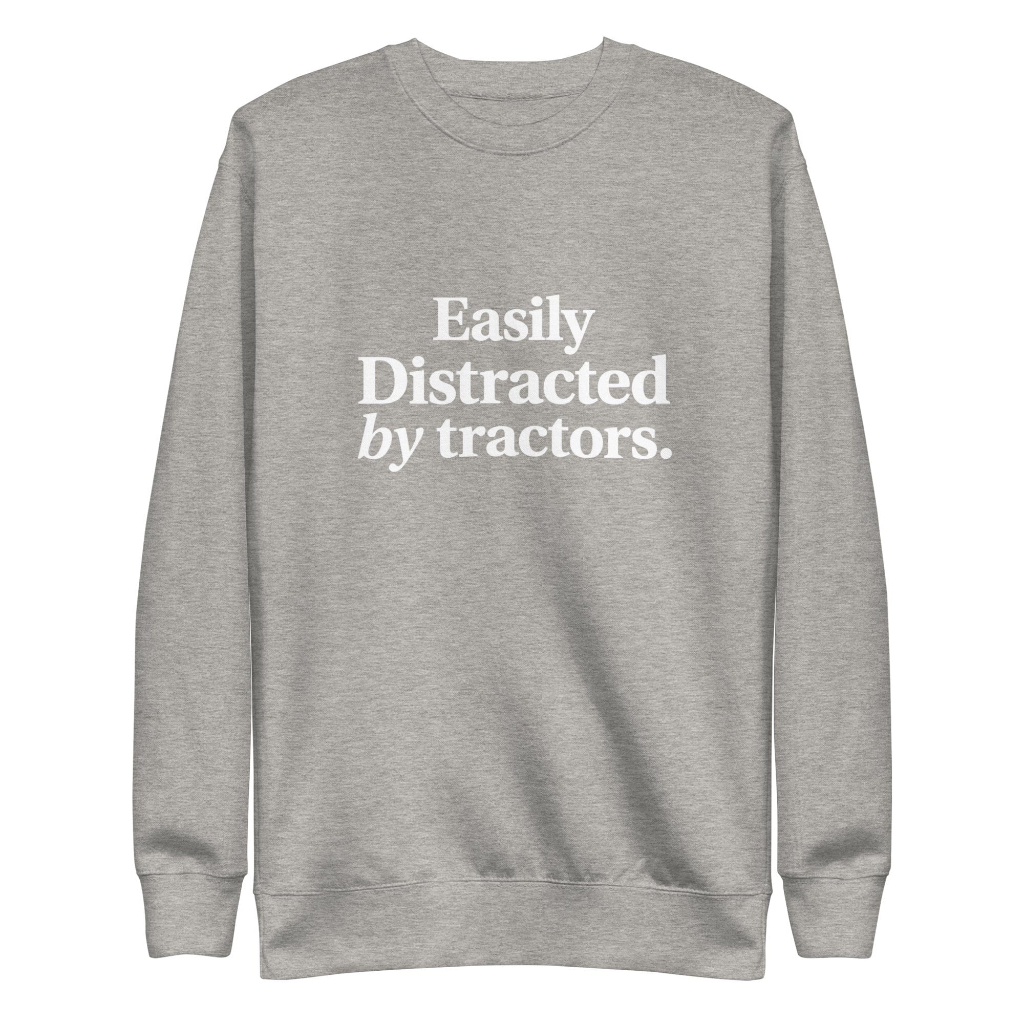 The Tractor Mugs Store Carbon Grey / S Easily Distracted by Tractors | Unisex Premium Sweatshirt Quality Farmers Merch