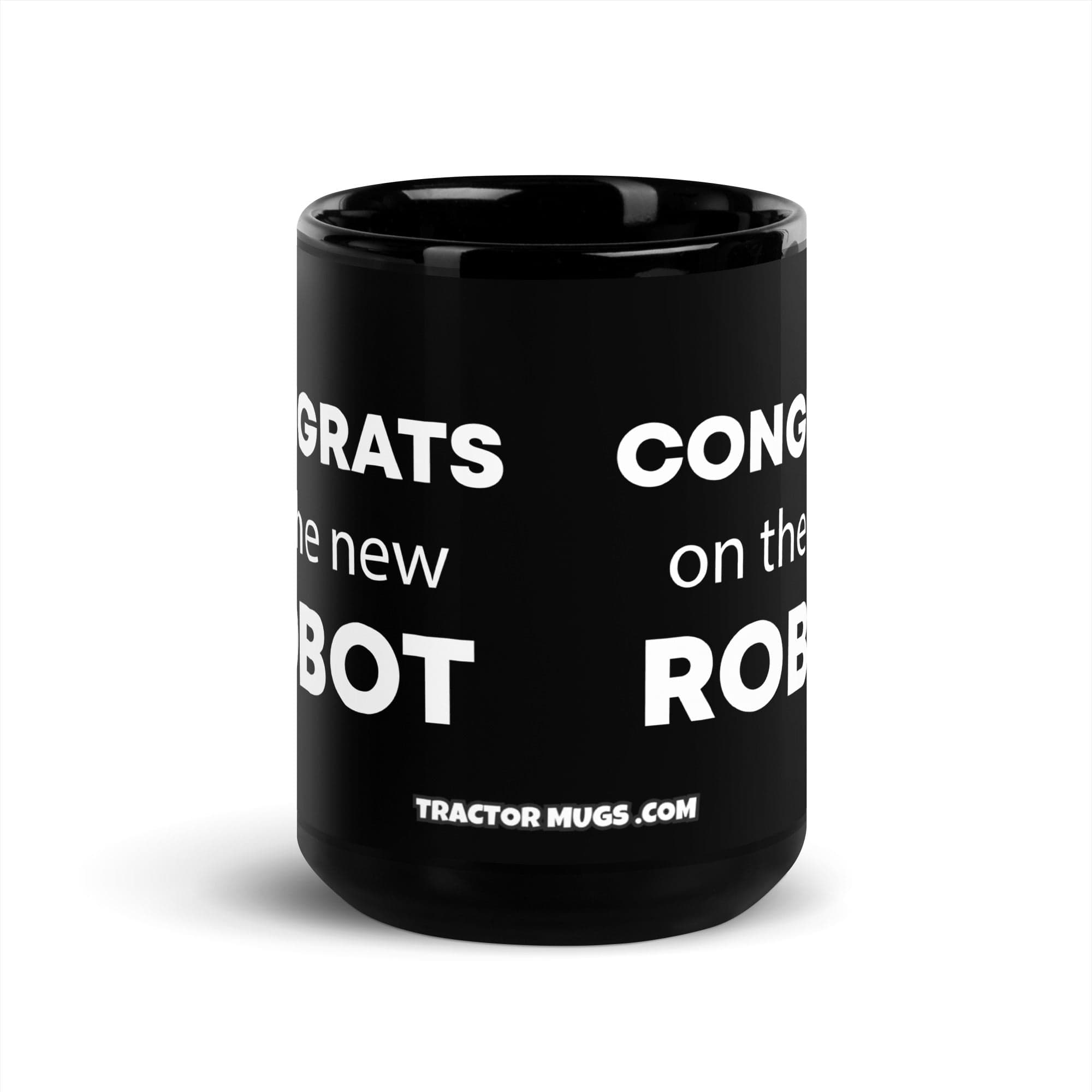 The Tractor Mugs Store Congrats On The New Robot | Black Glossy Mug Quality Farmers Merch