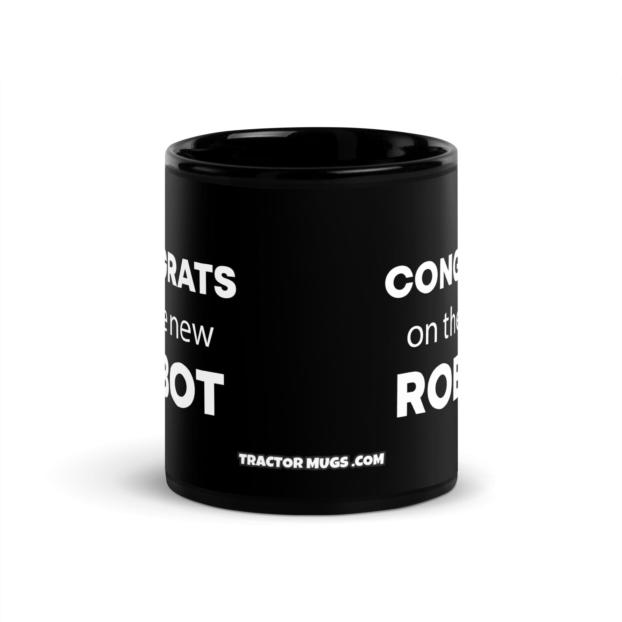 The Tractor Mugs Store Congrats On The New Robot | Black Glossy Mug Quality Farmers Merch