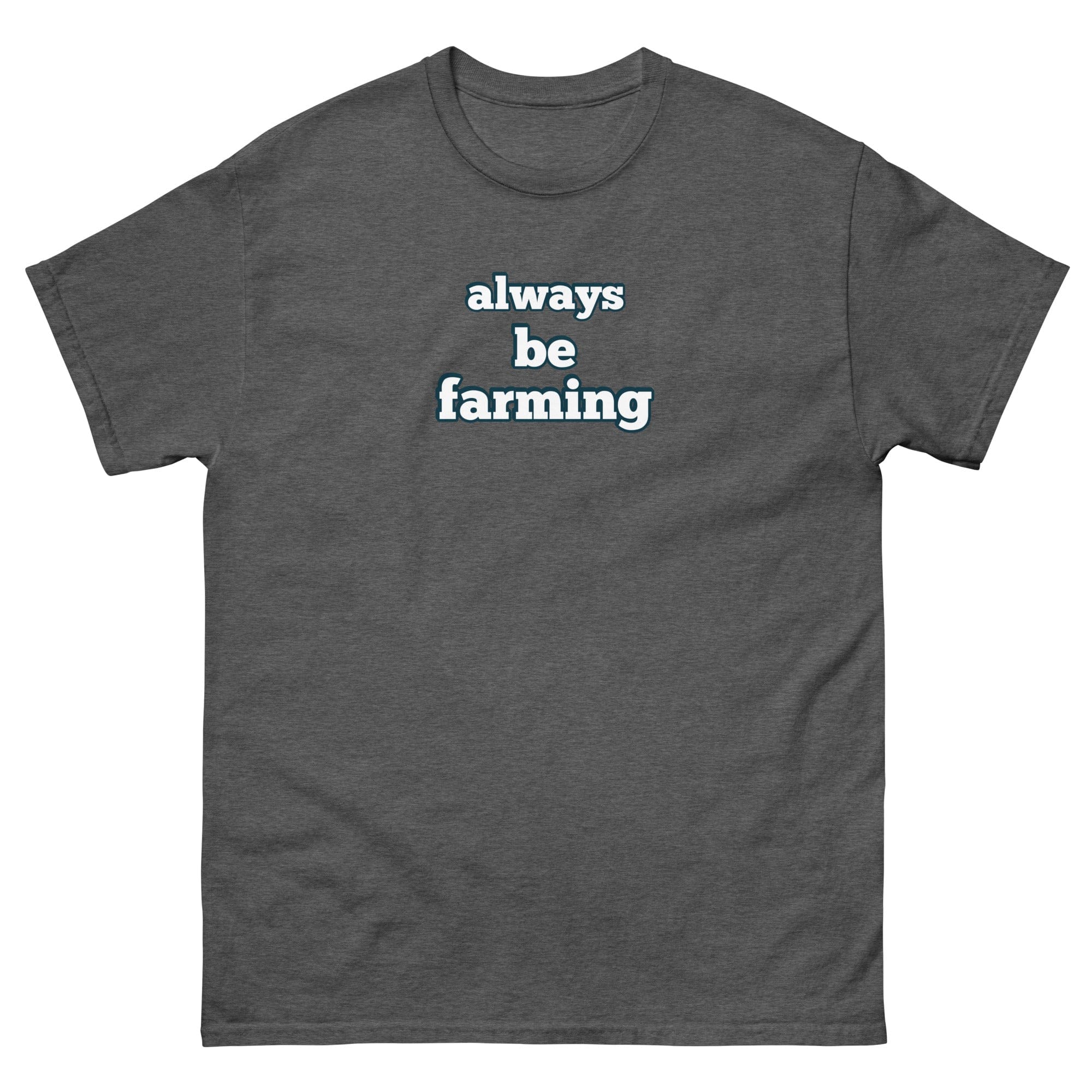 The Tractor Mugs Store Dark Heather / S Always be Farming | Unisex classic tee Quality Farmers Merch