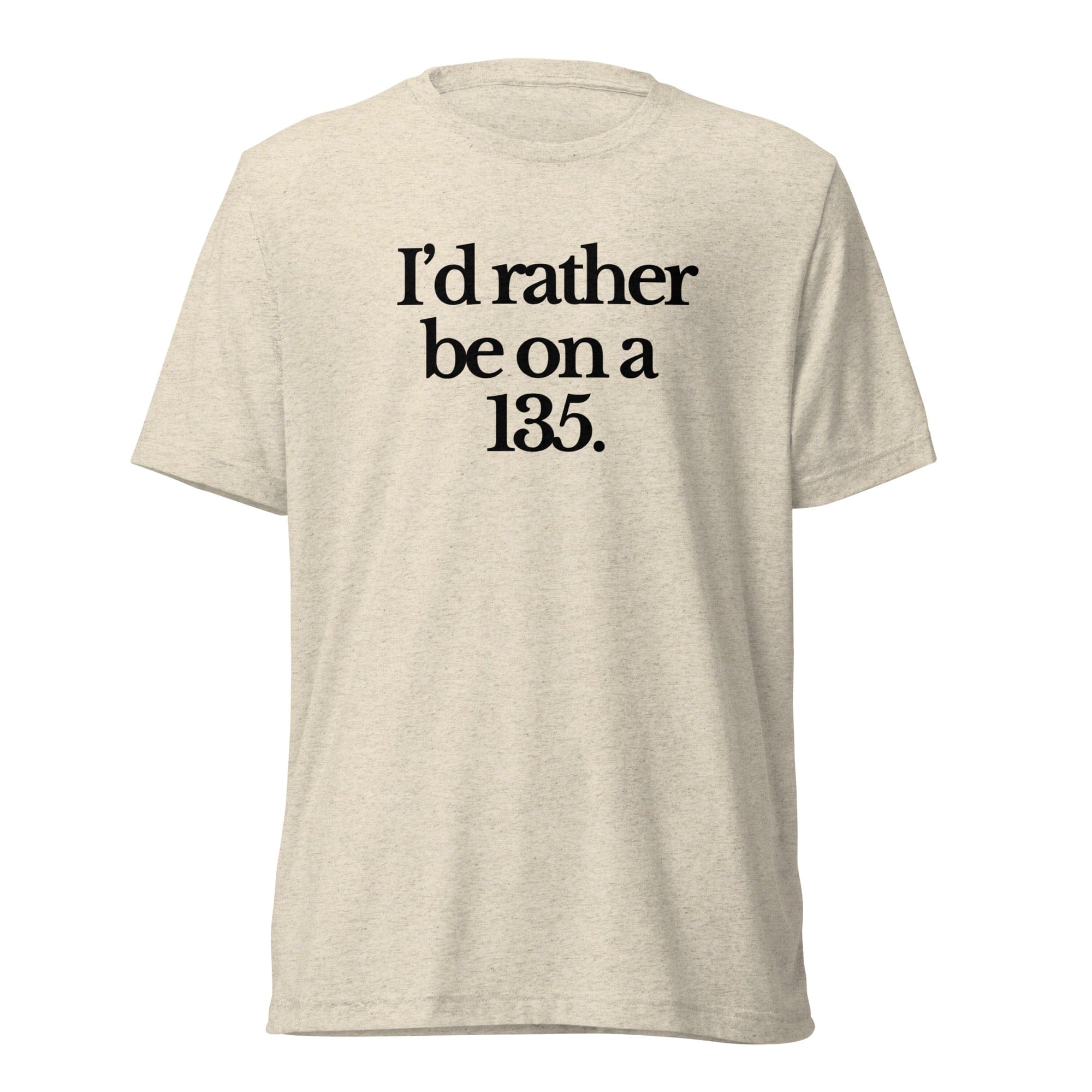 The Tractor Mugs Store T-Shirt Oatmeal Triblend / XS I'D RATHER BE ON A 135 | T-shirt Quality Farmers Merch