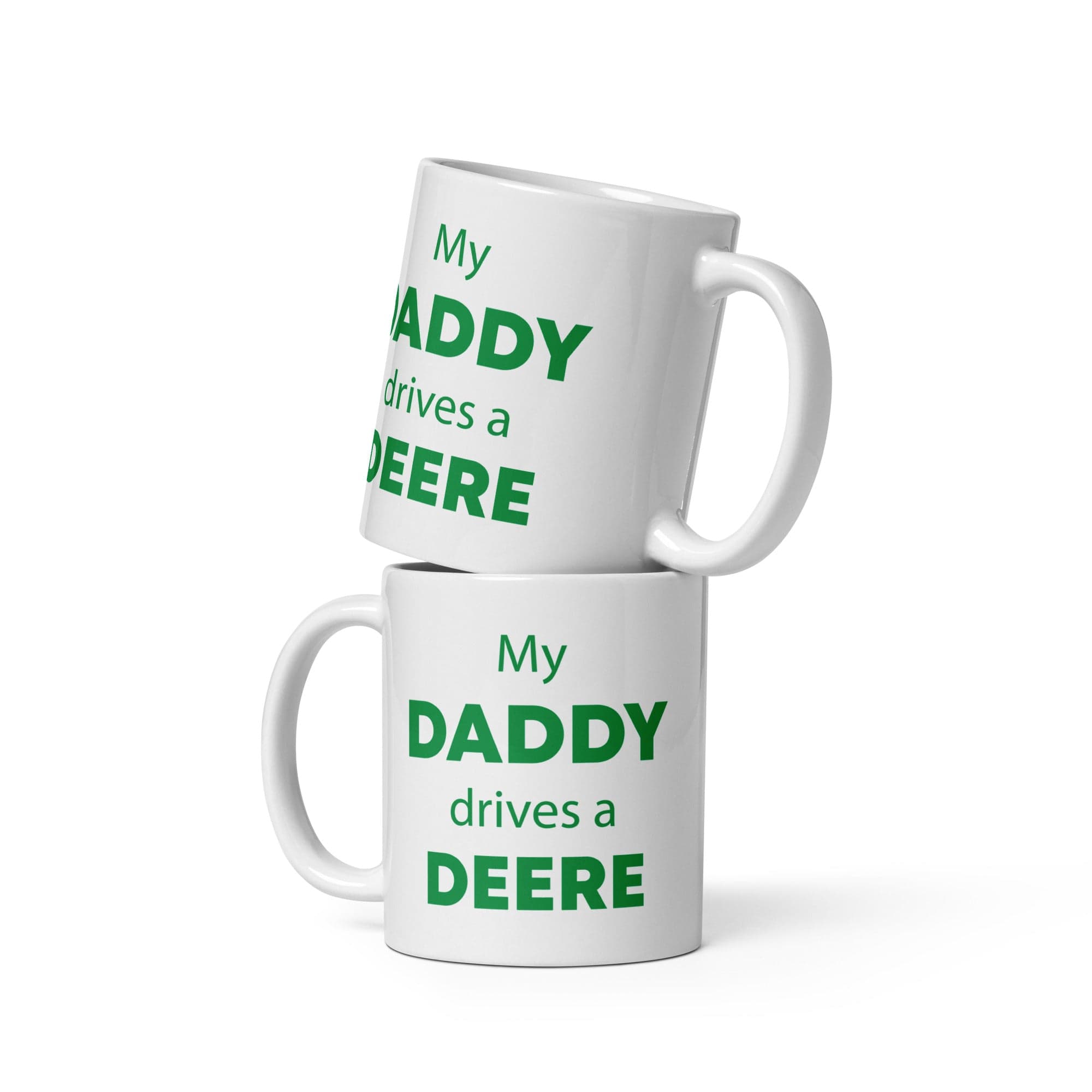 The Tractors Mugs Store 11 oz My Daddy drives a Deere White glossy mug Quality Farmers Merch