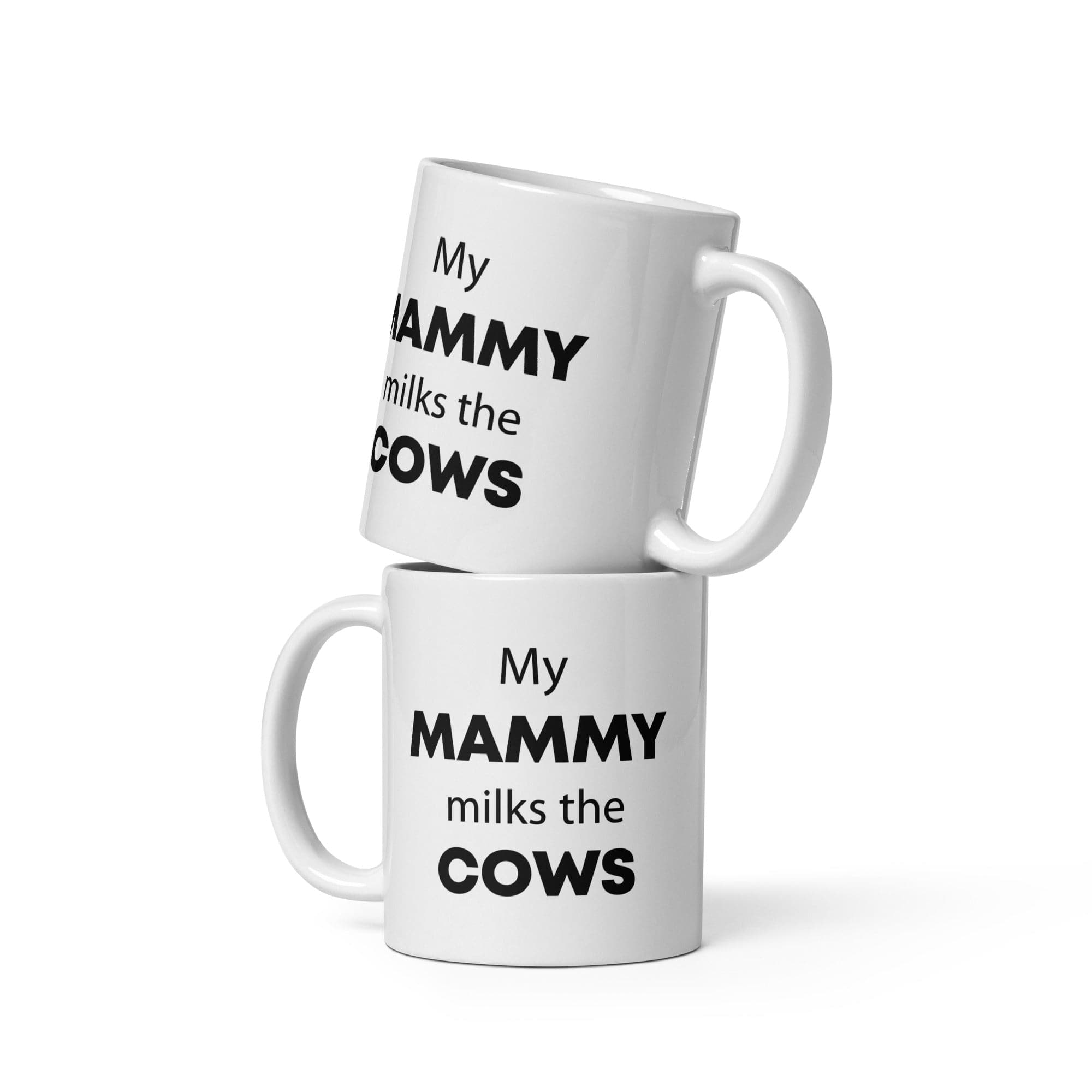 The Tractors Mugs Store 11 oz My Mammy Milks the Cow White glossy mug Quality Farmers Merch