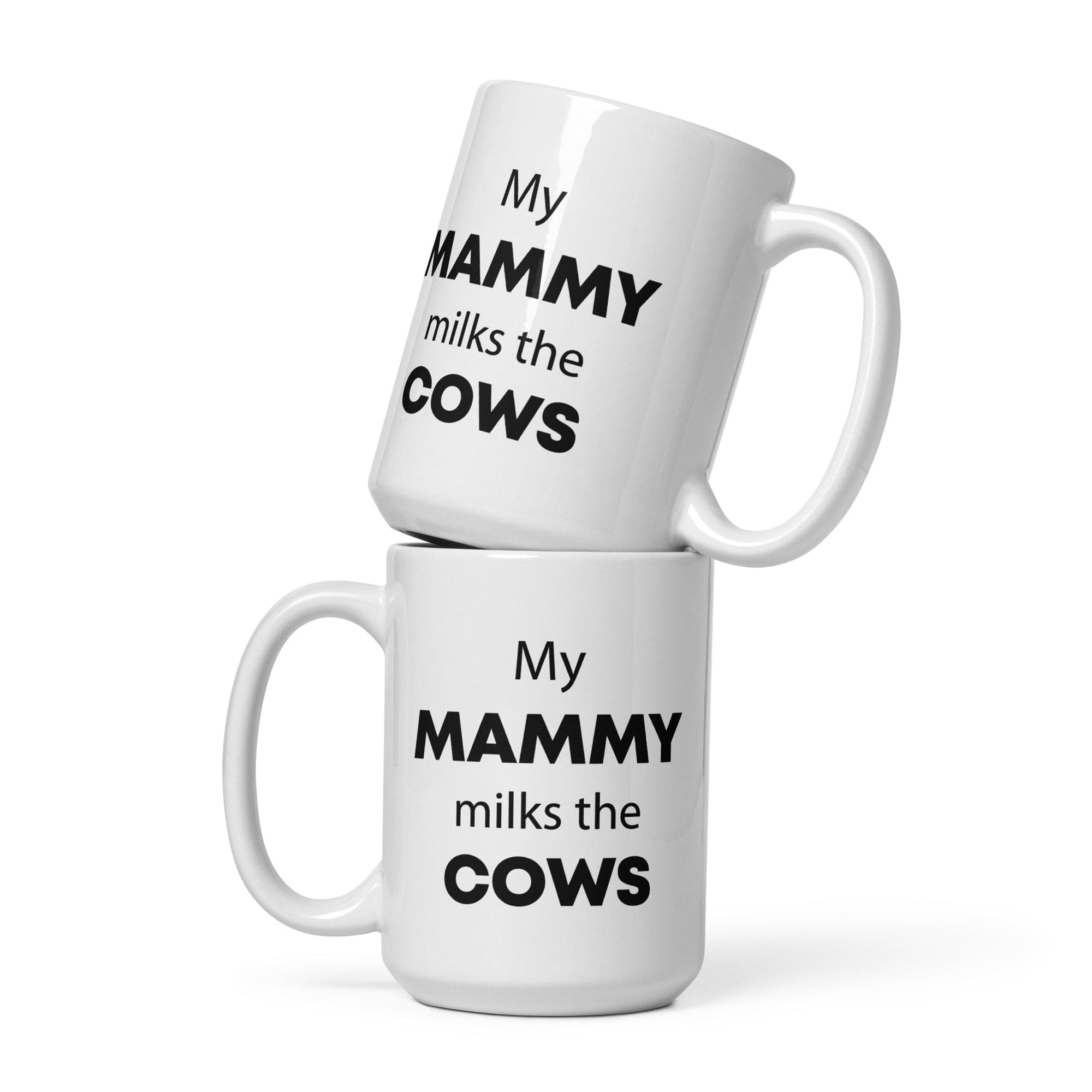 The Tractors Mugs Store 15 oz My Mammy Milks the Cow White glossy mug Quality Farmers Merch
