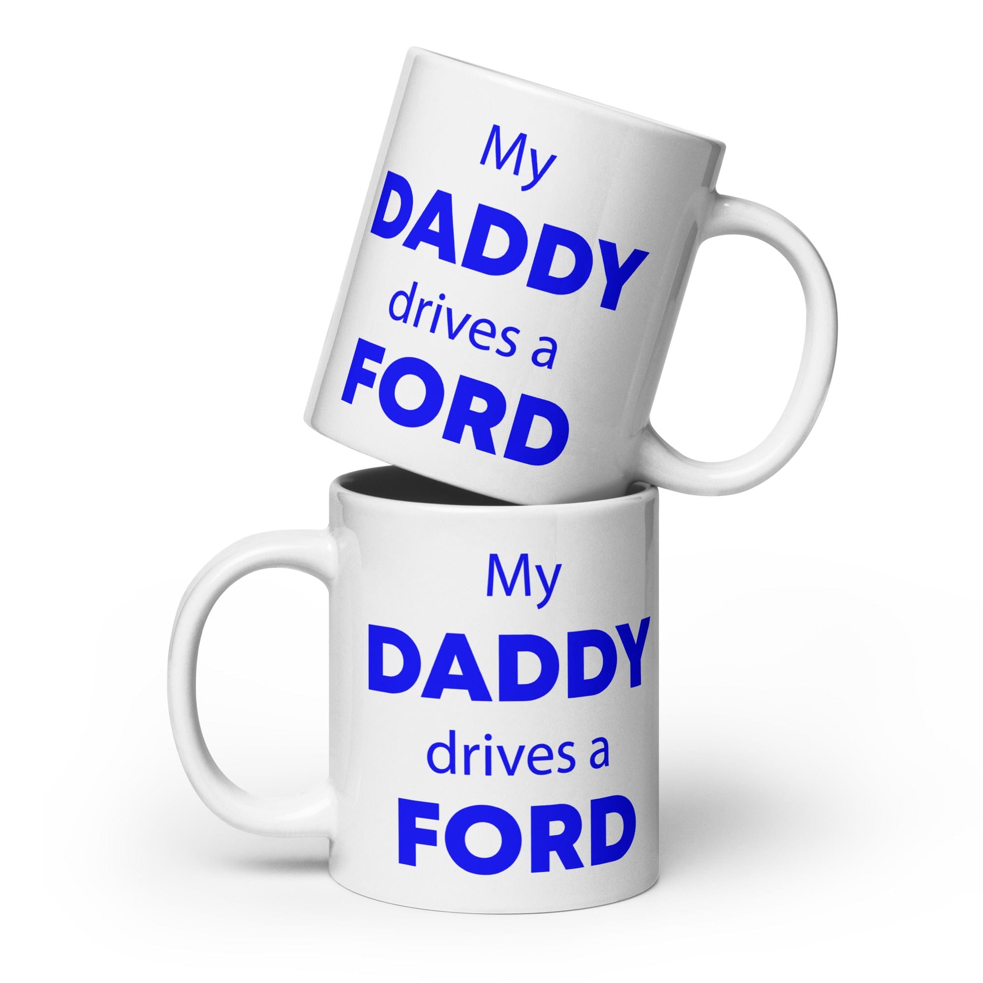 The Tractors Mugs Store 20 oz My Daddy drives a Ford White glossy mug Quality Farmers Merch