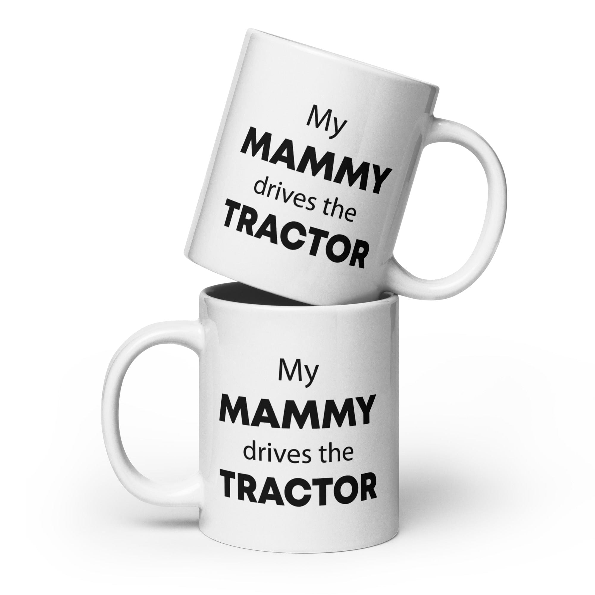 The Tractors Mugs Store 20 oz My Mammy drives the Tractor White glossy mug Quality Farmers Merch