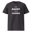 The Tractors Mugs Store Anthracite / S My Daddy is a Farmer Unisex organic cotton t-shirt Quality Farmers Merch