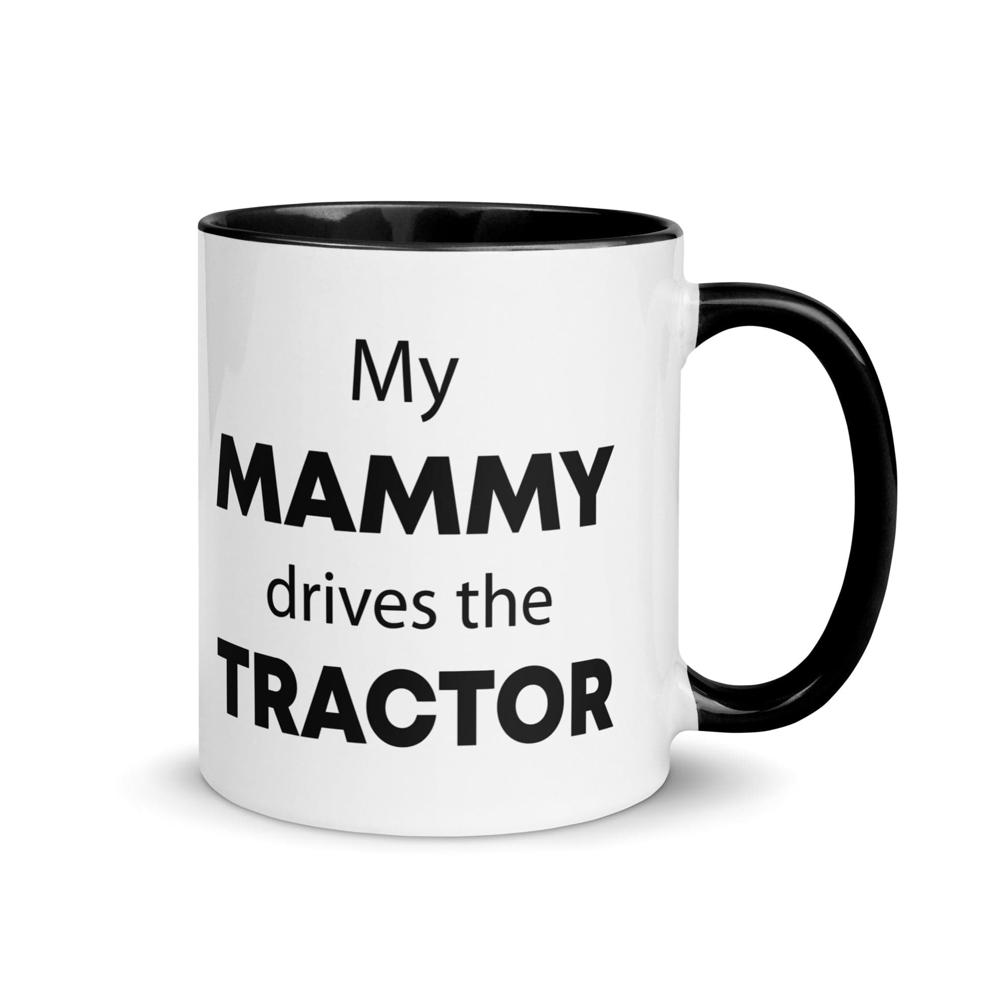The Tractors Mugs Store Black My Mammy drives the Tractor Mug with Color Inside Quality Farmers Merch