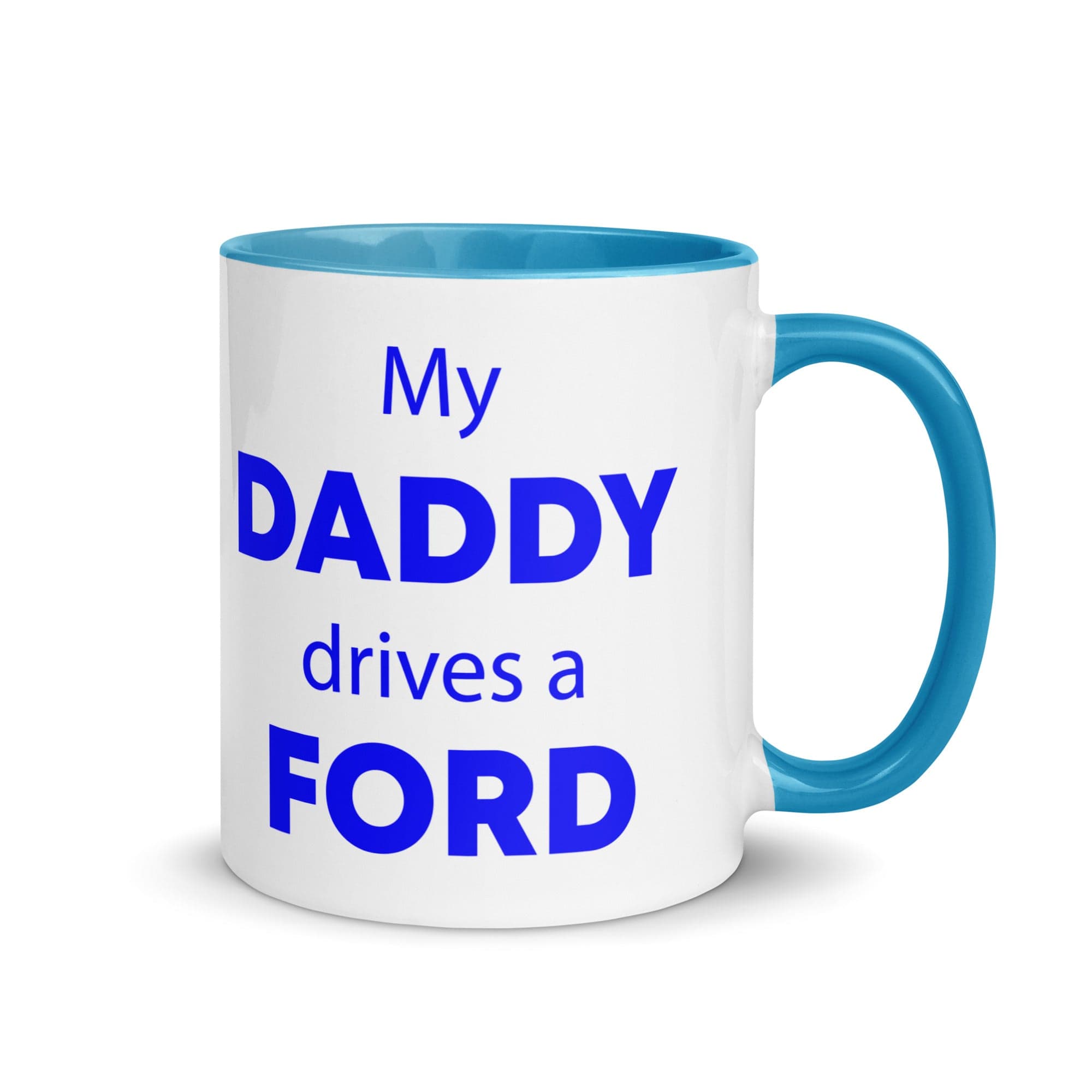 The Tractors Mugs Store Blue My Daddy drives a Ford Mug with Color Inside Quality Farmers Merch
