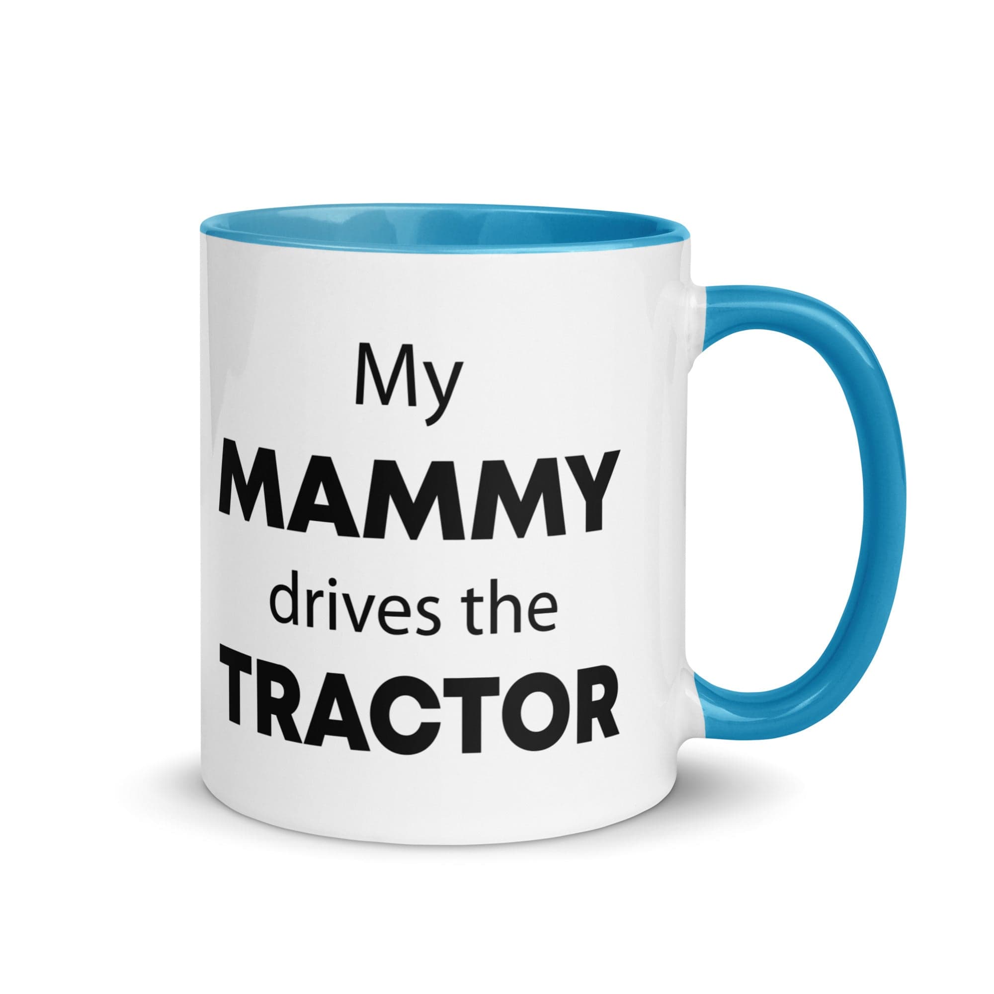The Tractors Mugs Store Blue My Mammy drives the Tractor Mug with Color Inside Quality Farmers Merch