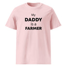 The Tractors Mugs Store Cotton Pink / S My Daddy is a Farmer Unisex organic cotton t-shirt Quality Farmers Merch