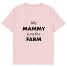 The Tractors Mugs Store Cotton Pink / S My Mammy Runs the Farm Unisex organic cotton t-shirt Quality Farmers Merch