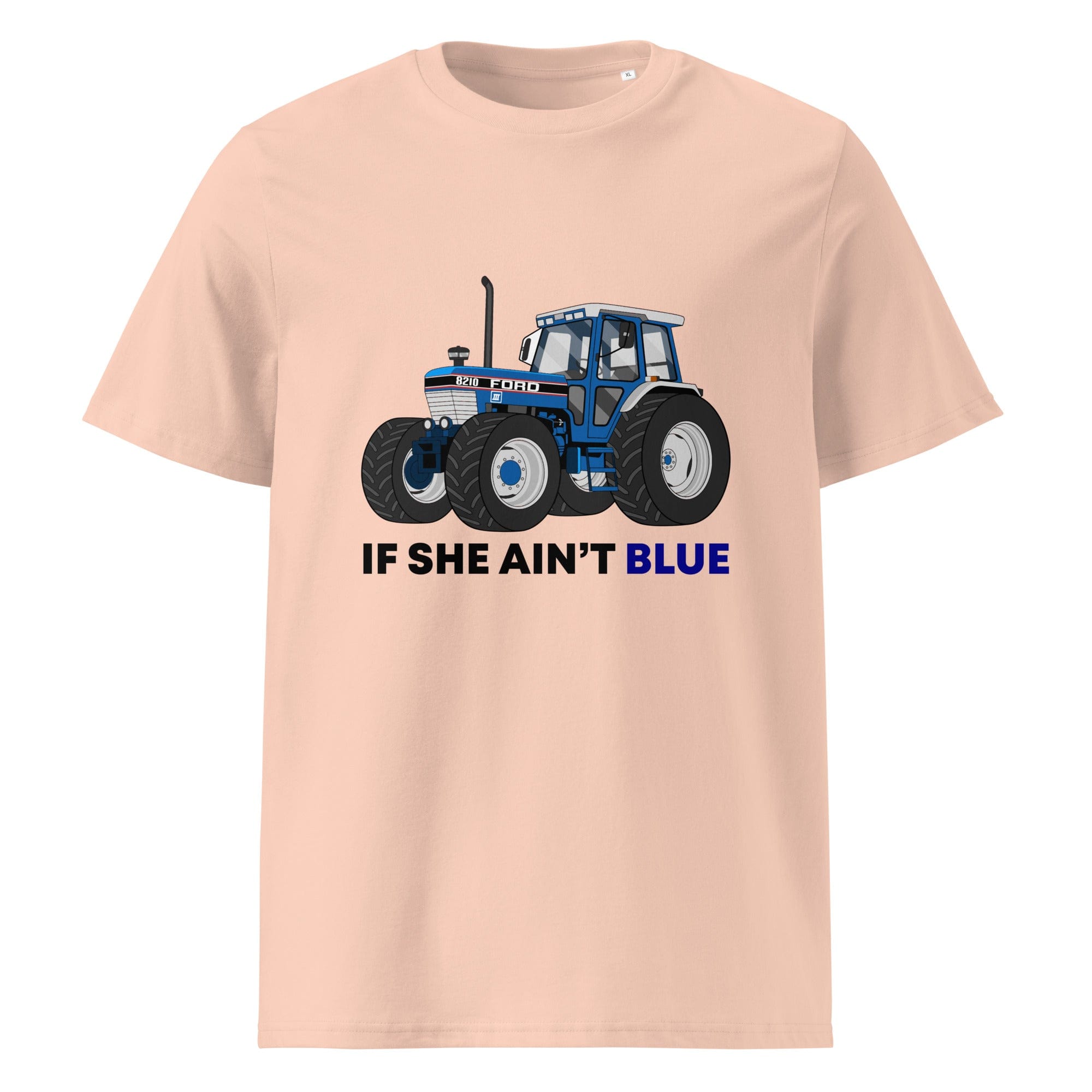 The Tractors Mugs Store Fraiche Peche / S If She Ain't Blue Unisex organic cotton t-shirt Quality Farmers Merch