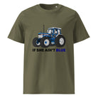 The Tractors Mugs Store Khaki / S If She Ain't Blue Unisex organic cotton t-shirt Quality Farmers Merch