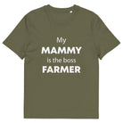 The Tractors Mugs Store Khaki / S My Mammy is the Boss Farmer Unisex organic cotton t-shirt Quality Farmers Merch
