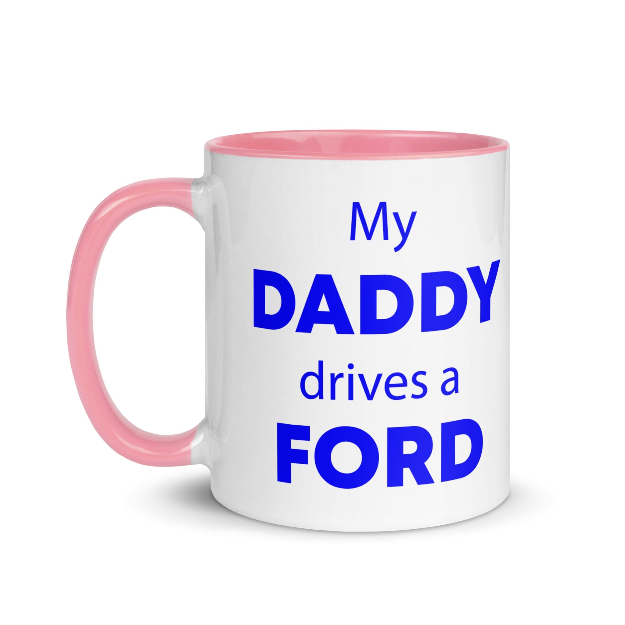 The Tractors Mugs Store My Daddy drives a Ford Mug with Color Inside Quality Farmers Merch