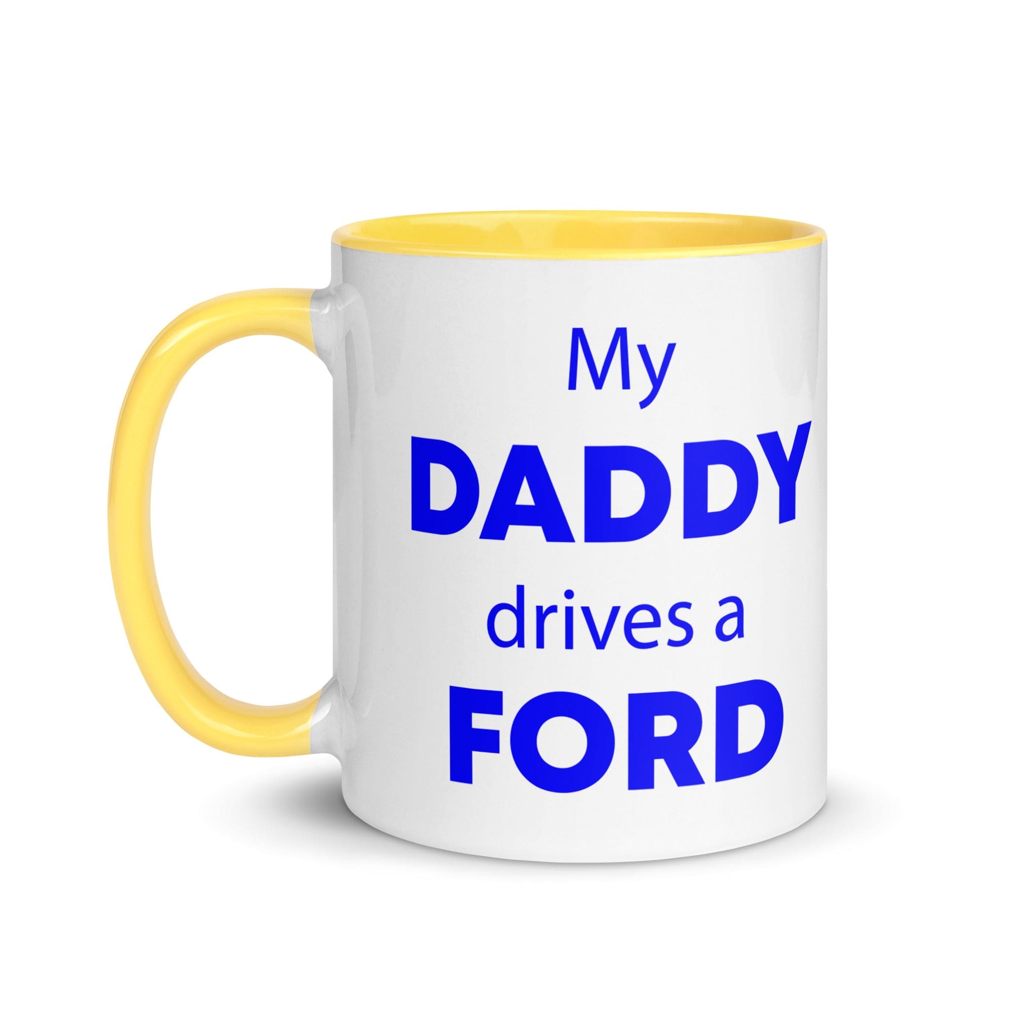 The Tractors Mugs Store My Daddy drives a Ford Mug with Color Inside Quality Farmers Merch