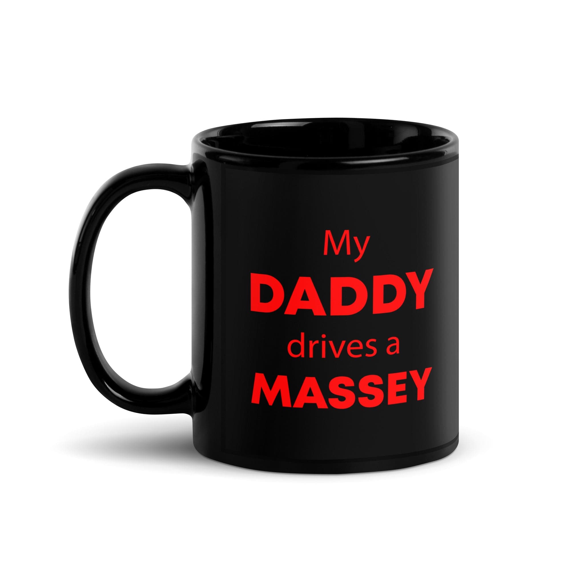 The Tractors Mugs Store My Daddy drives a Massey | Black Glossy Mug Quality Farmers Merch