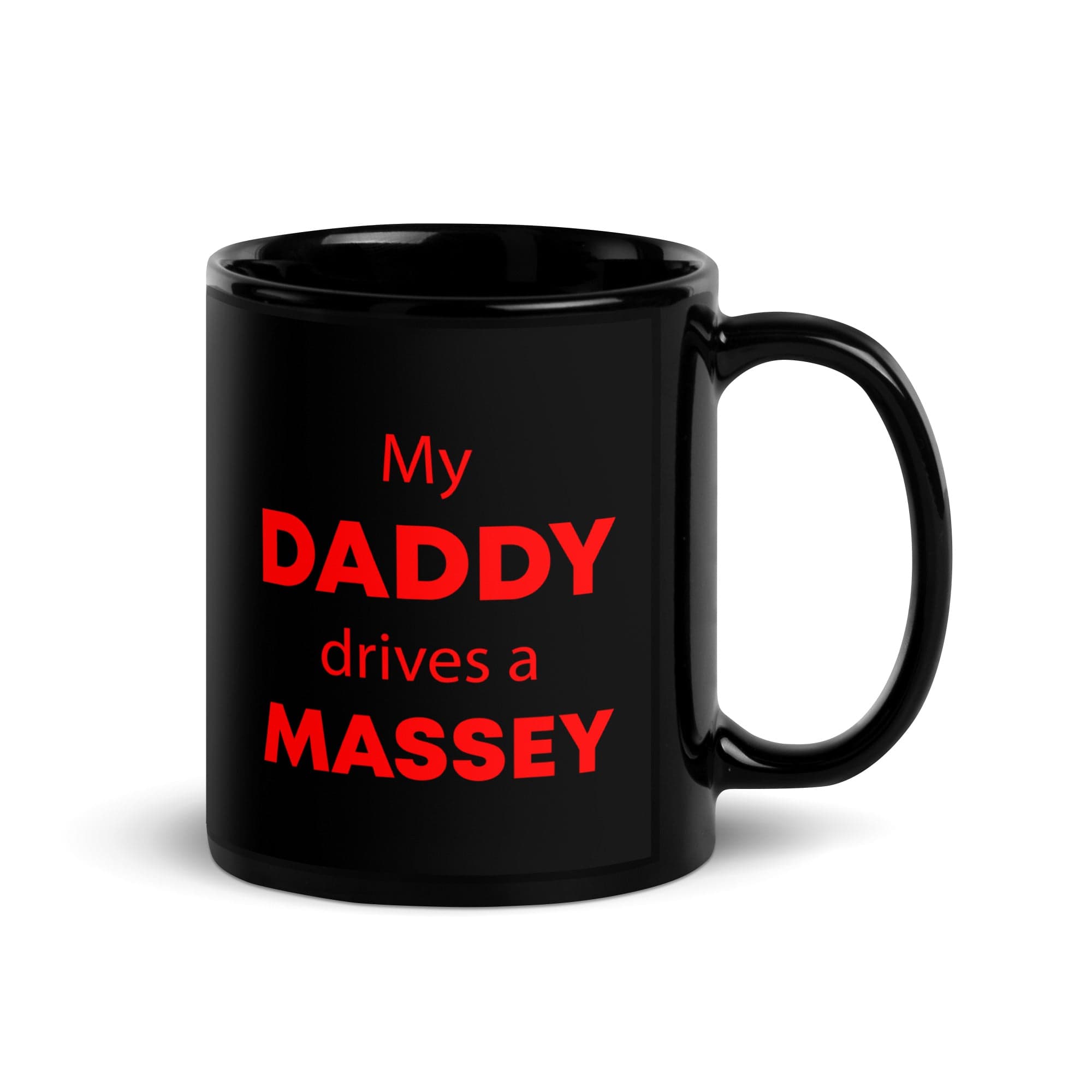 The Tractors Mugs Store My Daddy drives a Massey | Black Glossy Mug Quality Farmers Merch