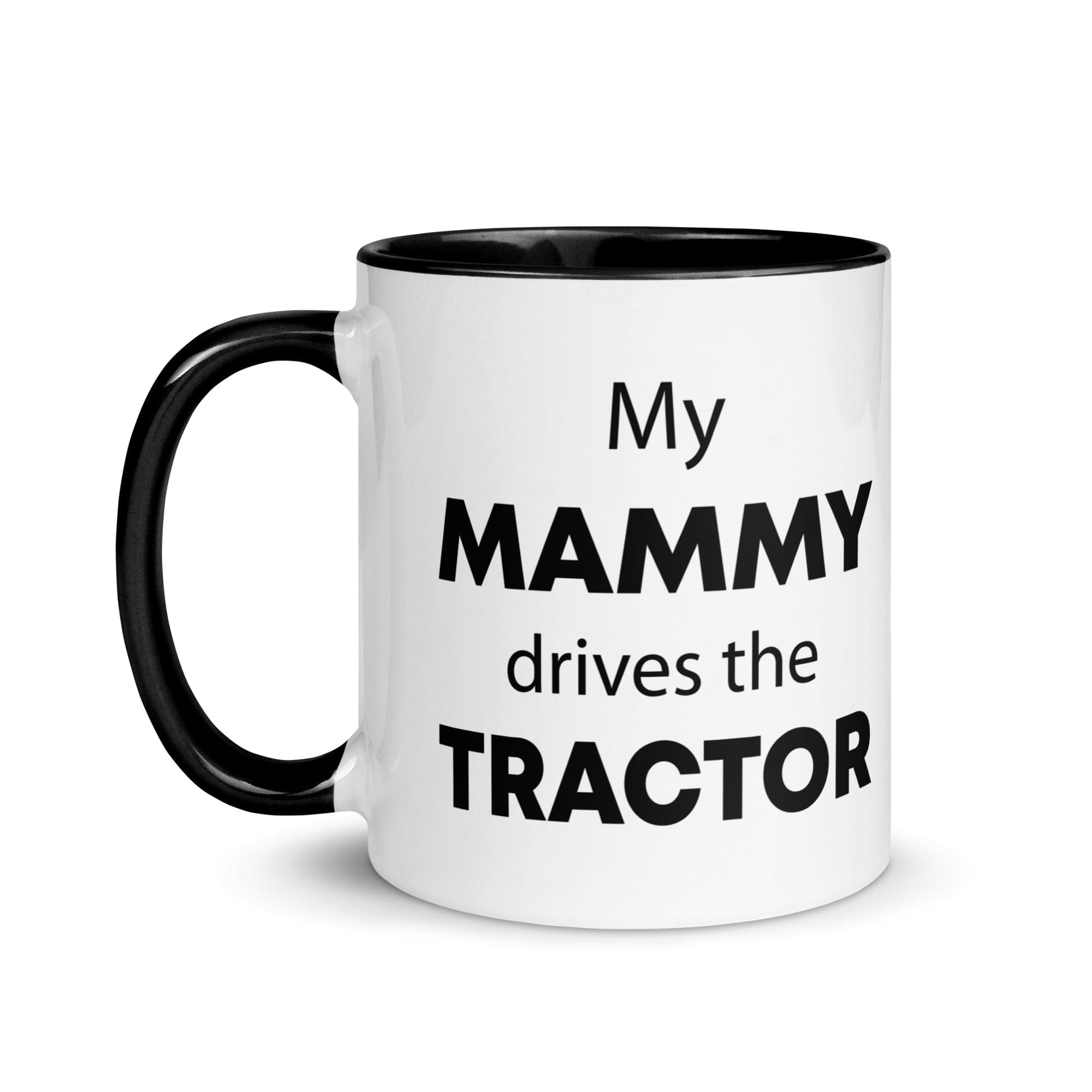 The Tractors Mugs Store My Mammy drives the Tractor Mug with Color Inside Quality Farmers Merch