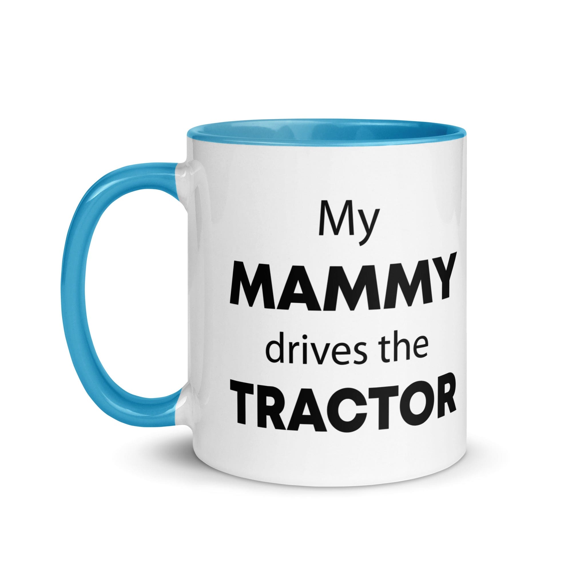 The Tractors Mugs Store My Mammy drives the Tractor Mug with Color Inside Quality Farmers Merch