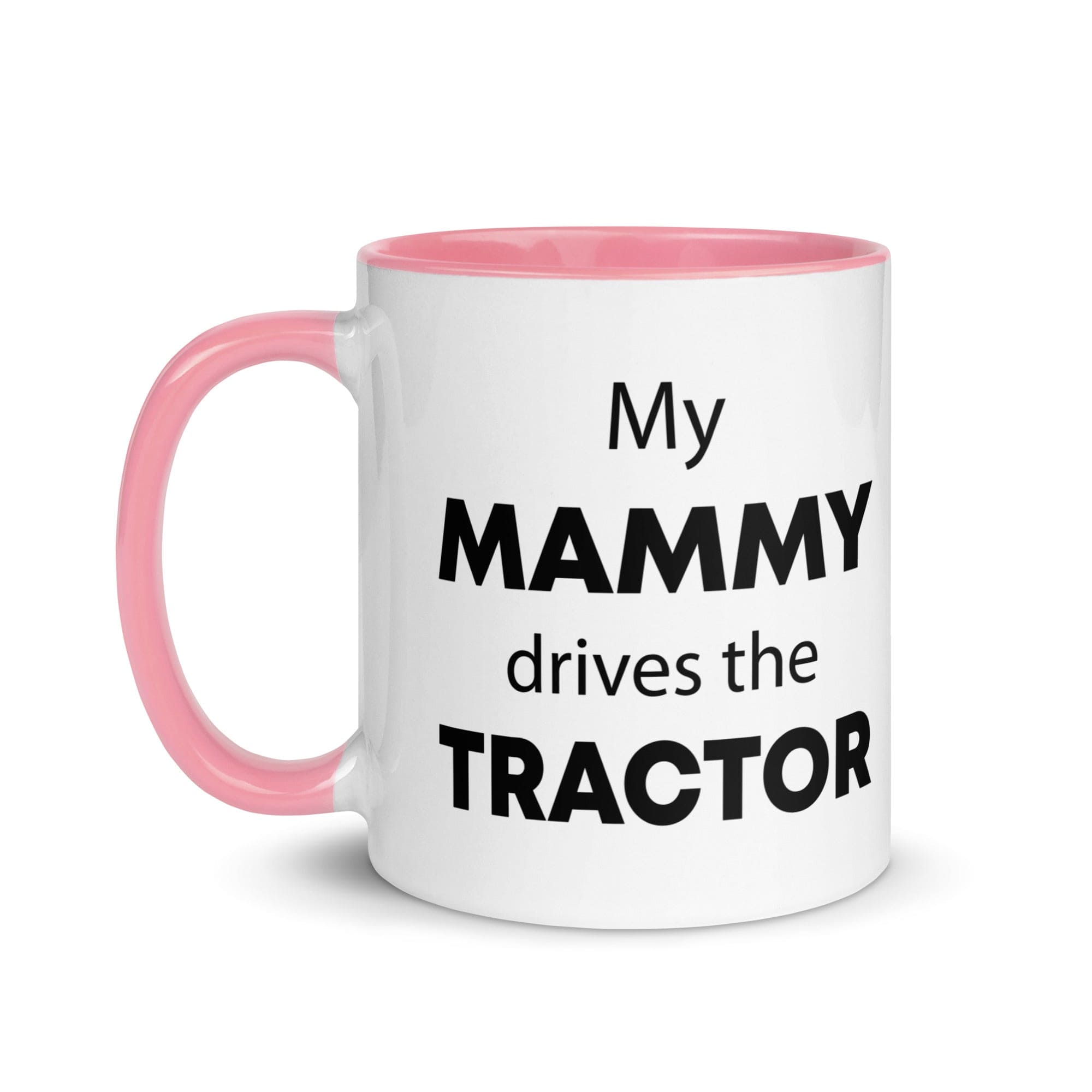 The Tractors Mugs Store My Mammy drives the Tractor Mug with Color Inside Quality Farmers Merch