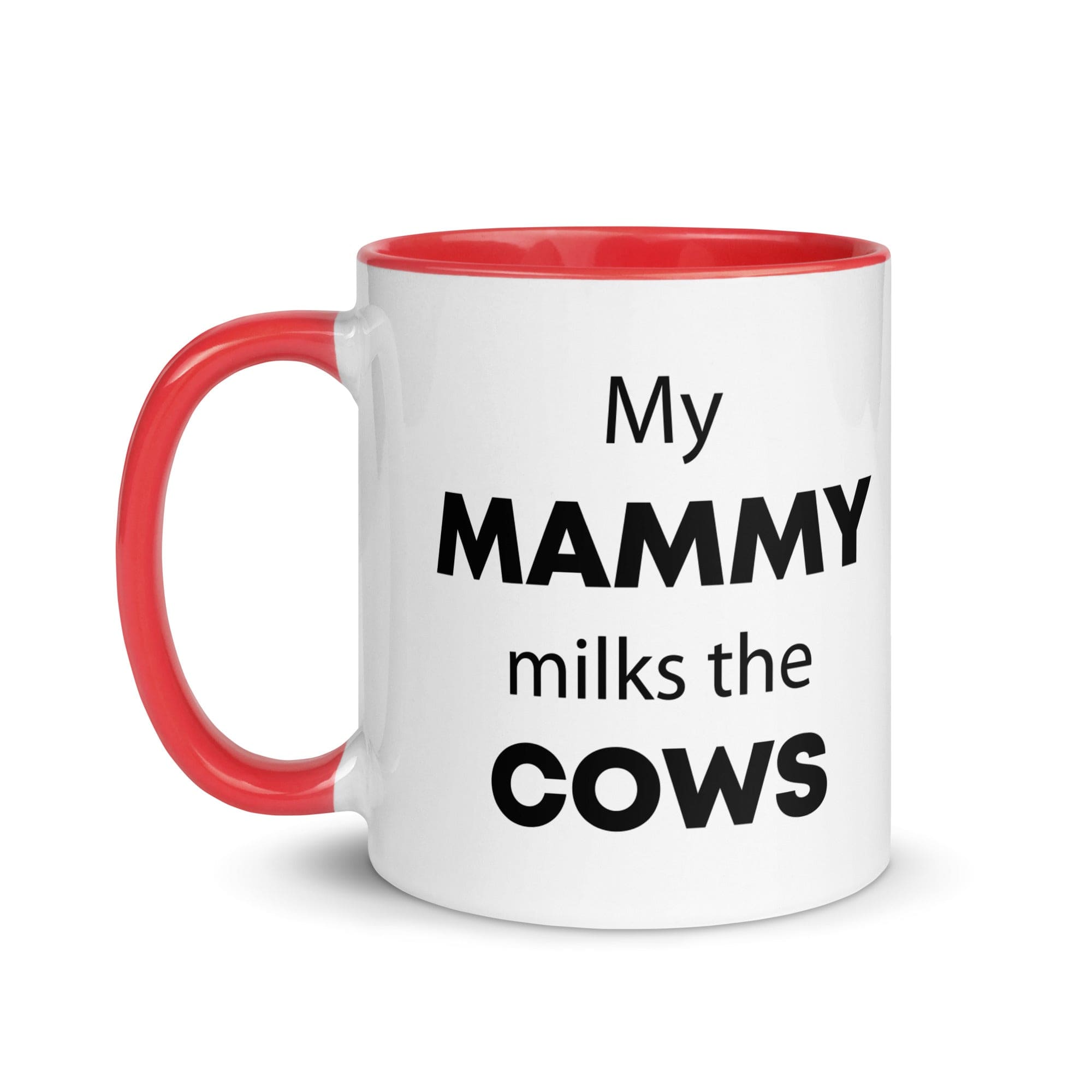 The Tractors Mugs Store My Mammy Milks the Cow Mug with Color Inside Quality Farmers Merch