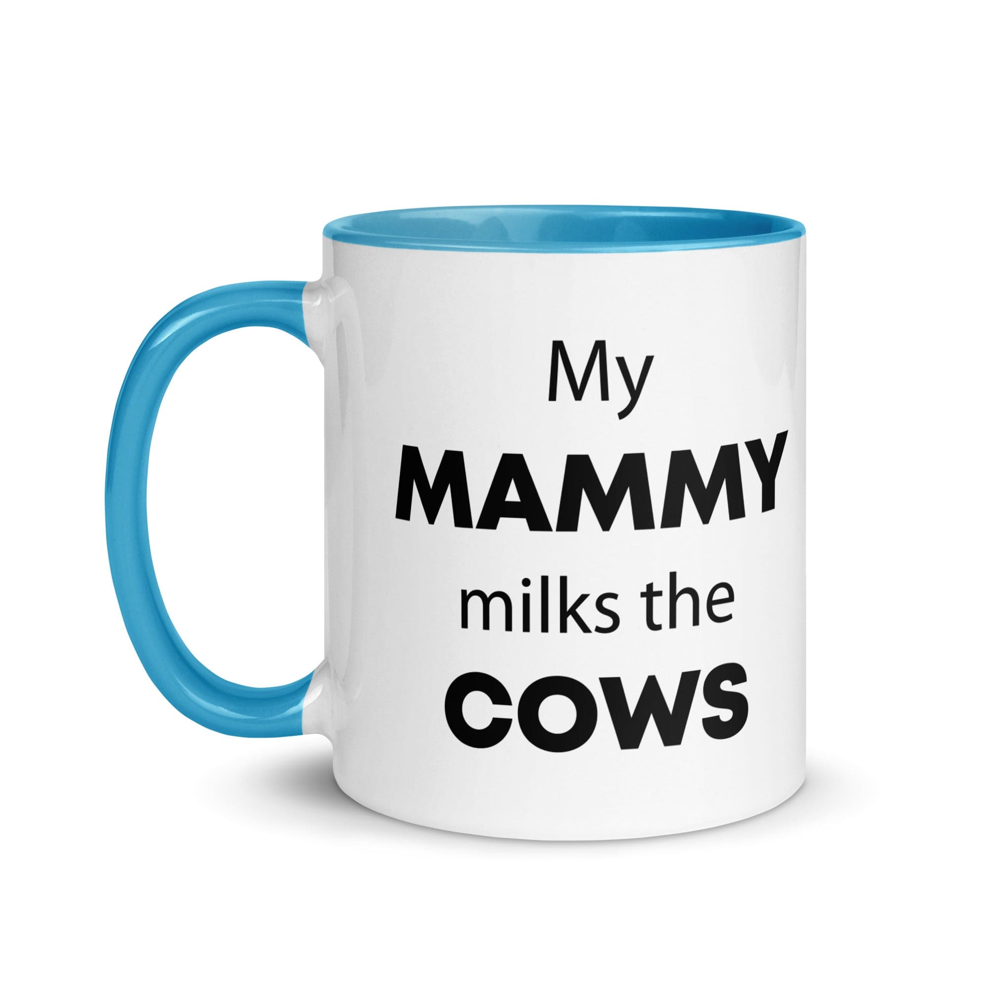 The Tractors Mugs Store My Mammy Milks the Cow Mug with Color Inside Quality Farmers Merch