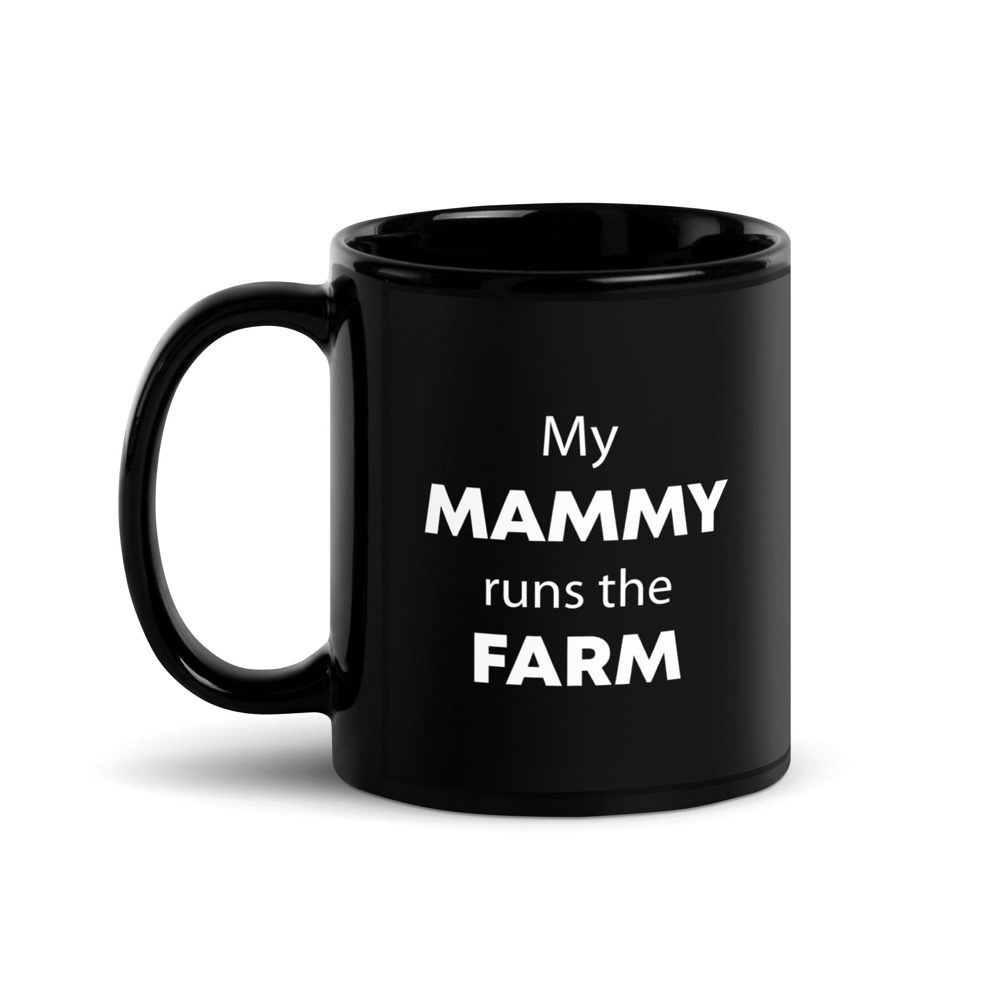 The Tractors Mugs Store My Mammy runs the Farm Black Glossy Mug Quality Farmers Merch