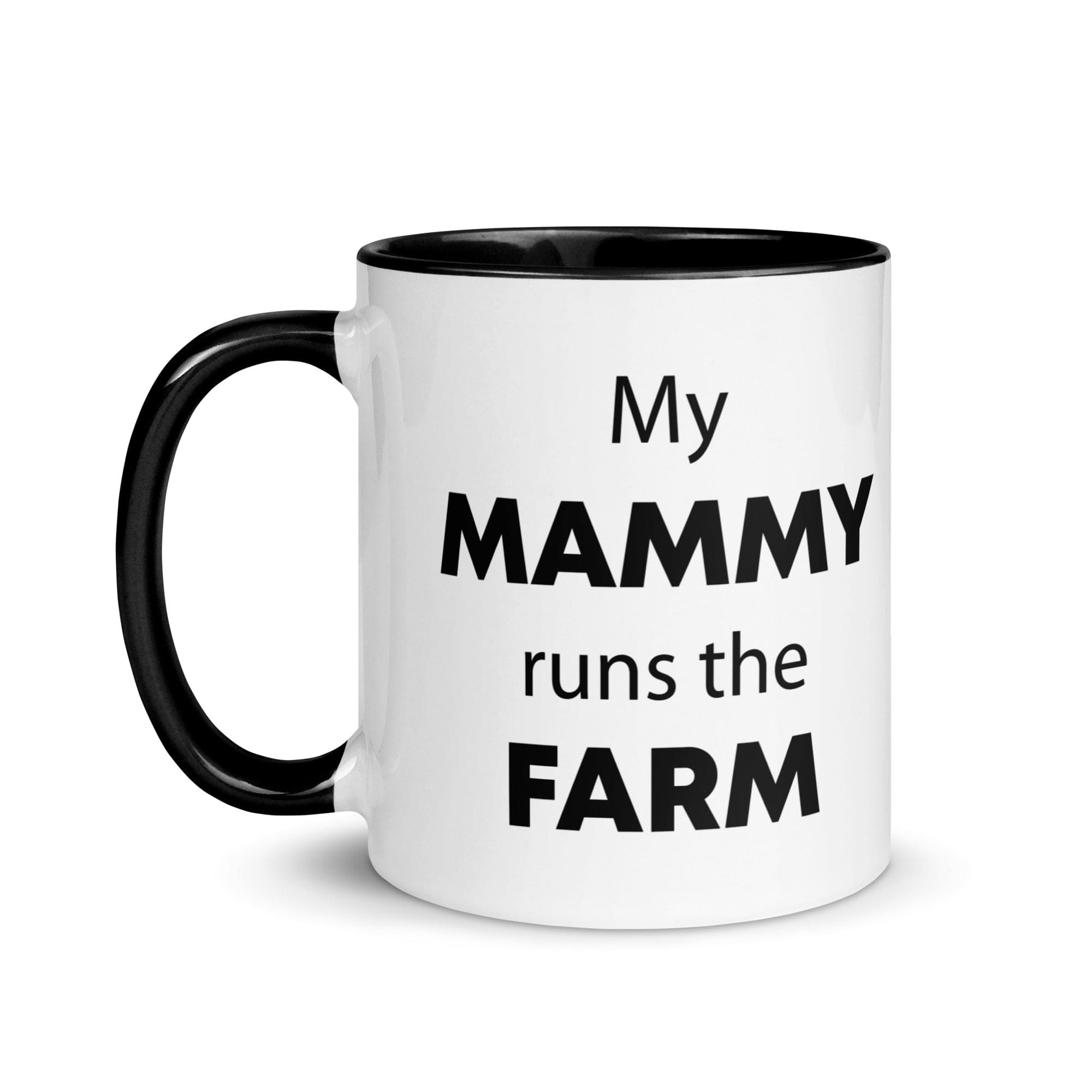 The Tractors Mugs Store My Mammy runs the Farm Mug with Color Inside Quality Farmers Merch