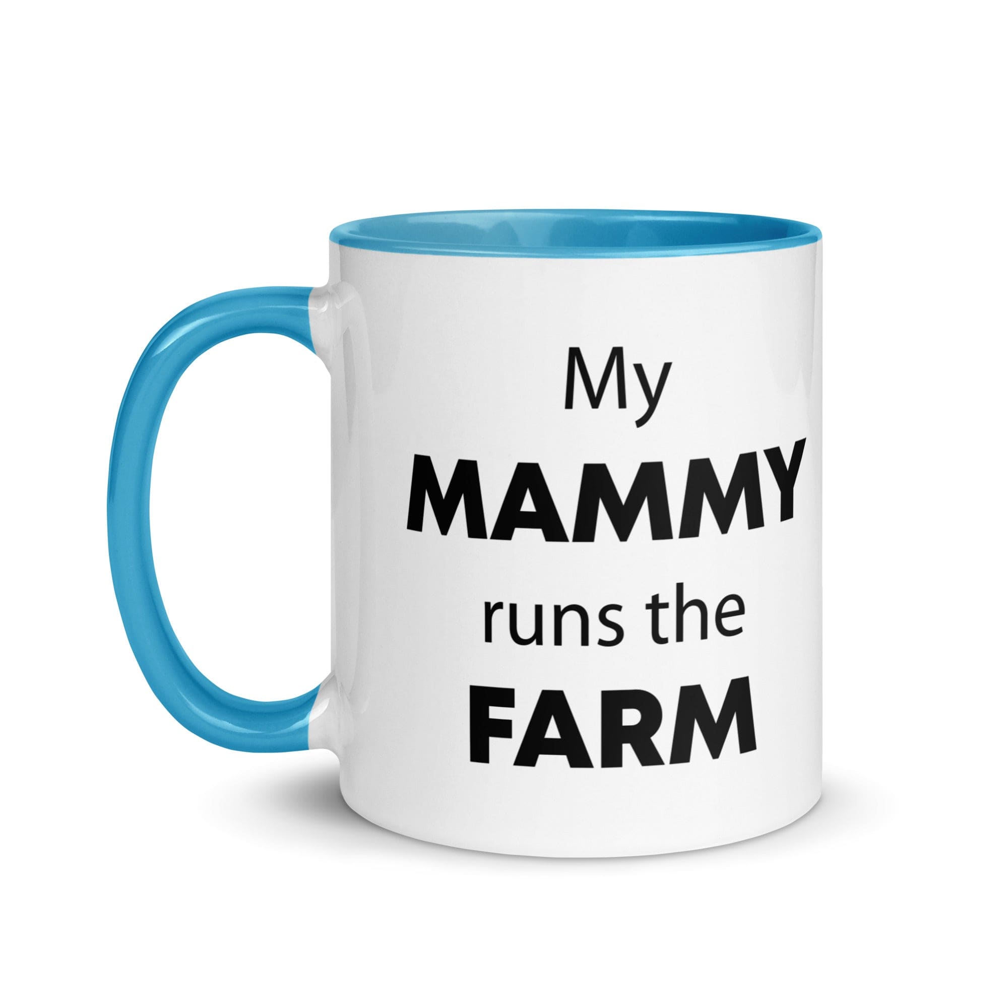 The Tractors Mugs Store My Mammy runs the Farm Mug with Color Inside Quality Farmers Merch