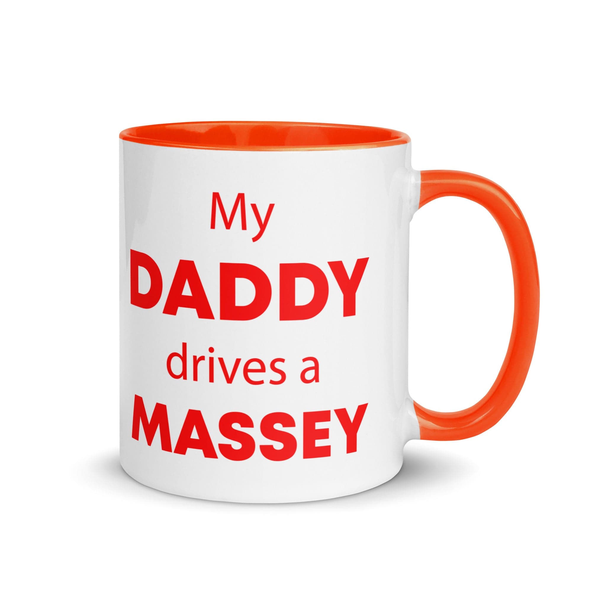 The Tractors Mugs Store Orange My Daddy drives a Massey Mug with Color Inside Quality Farmers Merch