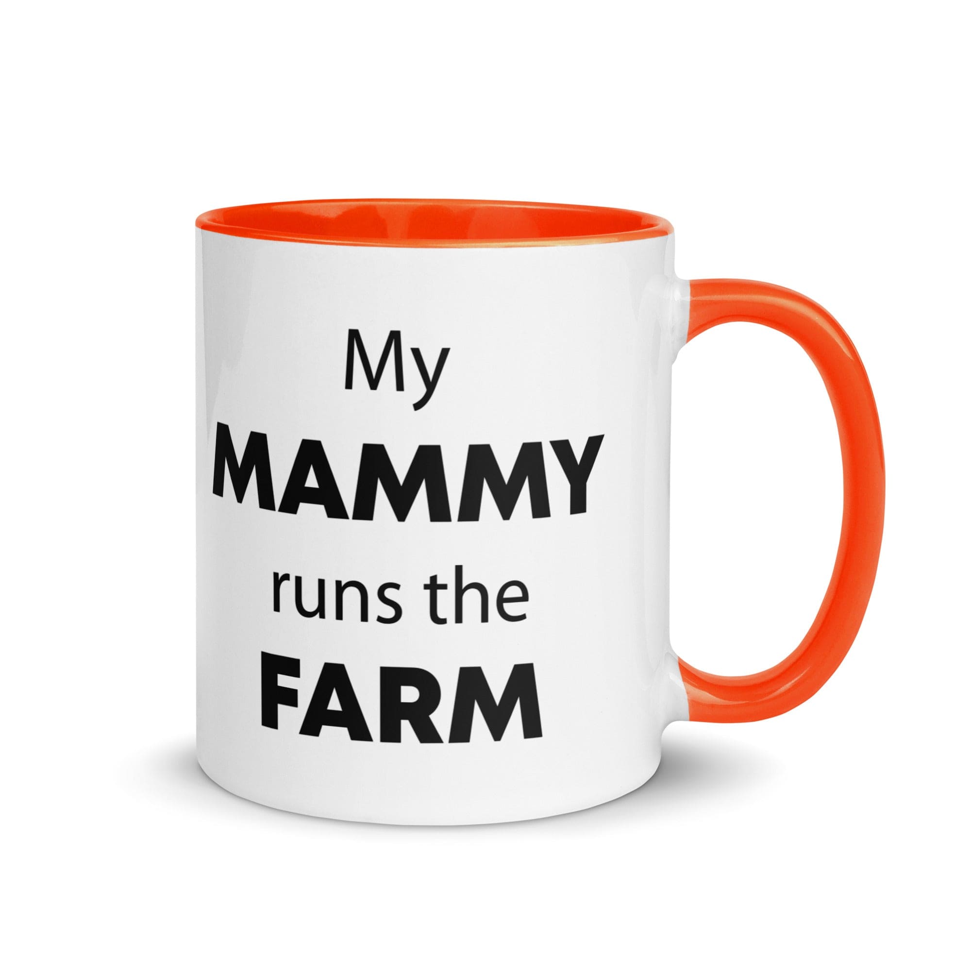 The Tractors Mugs Store Orange My Mammy runs the Farm Mug with Color Inside Quality Farmers Merch