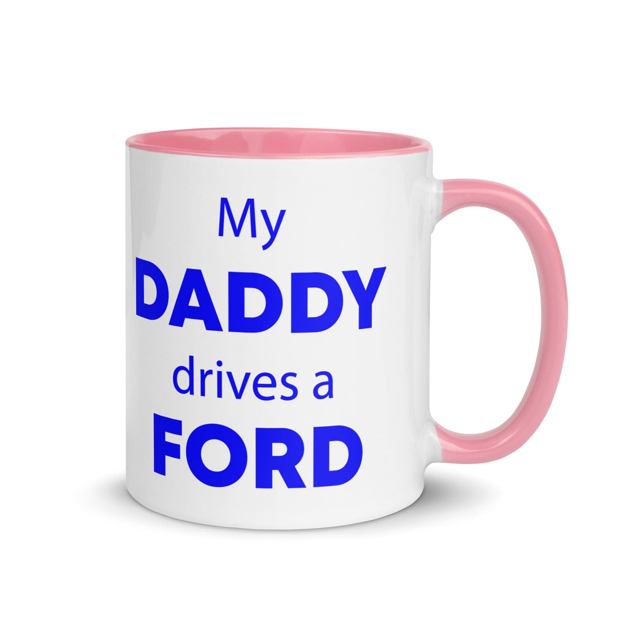 The Tractors Mugs Store Pink My Daddy drives a Ford Mug with Color Inside Quality Farmers Merch