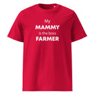 The Tractors Mugs Store Red / S My Mammy is the Boss Farmer Unisex organic cotton t-shirt Quality Farmers Merch