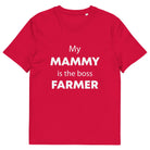 The Tractors Mugs Store Red / S My Mammy is the Boss Farmer Unisex organic cotton t-shirt Quality Farmers Merch