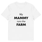 The Tractors Mugs Store White / S My Mammy Runs the Farm Unisex organic cotton t-shirt Quality Farmers Merch