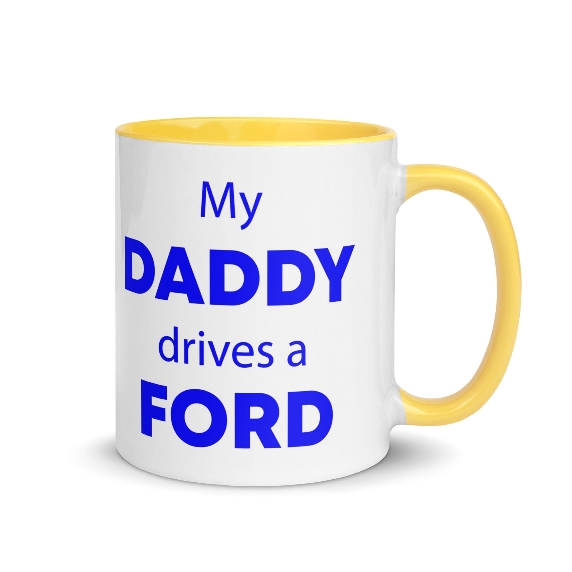 The Tractors Mugs Store Yellow My Daddy drives a Ford Mug with Color Inside Quality Farmers Merch