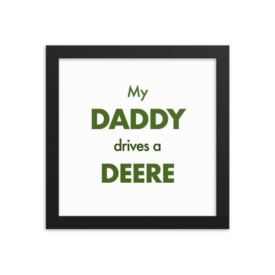The Farmers Mugs Store 10″×10″ My Daddy Drives a Deere Framed poster Quality Farmers Merch