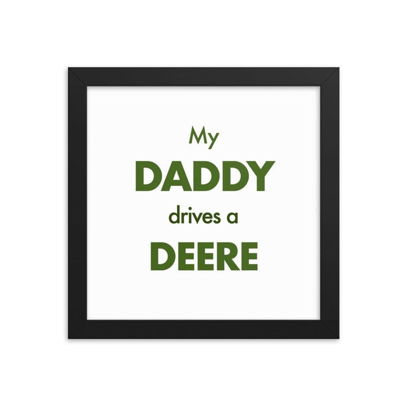 The Farmers Mugs Store 10″×10″ My Daddy Drives a Deere Framed poster Quality Farmers Merch