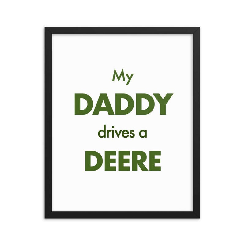 The Farmers Mugs Store 16″×20″ My Daddy Drives a Deere Framed poster Quality Farmers Merch