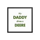 The Farmers Mugs Store 18″×18″ My Daddy Drives a Deere Framed poster Quality Farmers Merch