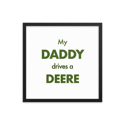 The Farmers Mugs Store 18″×18″ My Daddy Drives a Deere Framed poster Quality Farmers Merch