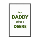 The Farmers Mugs Store 24″×36″ My Daddy Drives a Deere Framed poster Quality Farmers Merch