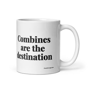 The Tractor Mugs Store 11 oz Combines Are the Destination | White Glossy Mug Quality Farmers Merch