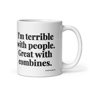 The Tractor Mugs Store 11 oz I'm Terrible with People. Great with Combines. | White Glossy Mug Quality Farmers Merch
