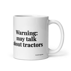 The Tractor Mugs Store 11 oz Warning: May Talk About Tractors | White Glossy Mug Quality Farmers Merch